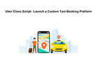 Uber Clone Script– Launch a Custom Taxi Booking Platform